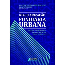 REGULARIZAÇÃO FUNDIÁRIA URBANA - DESAFIOS E PERSPECTIVAS PARA APLICAÇÃO DA LEI Nº 13.465/2017