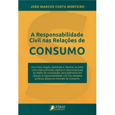 A RESPONSABILIDADE CIVIL NAS RELAÇÕES DE CONSUMO