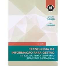 TECNOLOGIA DA INFORMAÇÃO PARA GESTÃO: EM BUSCA DO MELHOR DESEMPENHO ESTRATÉGICO E OPERACIONAL