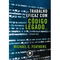 TRABALHO EFICAZ COM CÓDIGO LEGADO