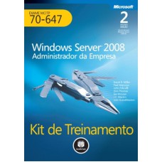 KIT DE TREINAMENTO MCITP: WINDOWS SERVER 2008: ADMINISTRADOR DA EMPRESA