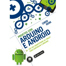 PROJETOS COM ARDUINO E ANDROID - USE SEU SMARTPHONE OU TABLET PARA CONTROLAR O ARDUINO