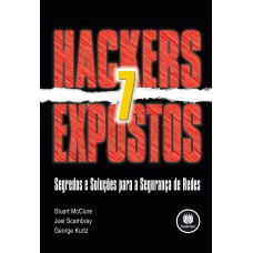 HACKERS EXPOSTOS: SEGREDOS E SOLUÇÕES PARA A SEGURANÇA DE REDES