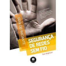 SEGURANÇA DE REDES SEM FIO: GUIA DO INICIANTE