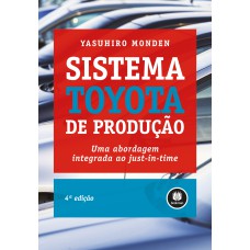 SISTEMA TOYOTA DE PRODUÇÃO: UMA ABORDAGEM INTEGRADA AO JUST IN TIME