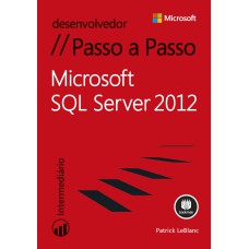 MICROSOFT SQL SERVER 2012: PASSO A PASSO