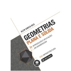 GEOMETRIAS PLANA E SÓLIDA: INTRODUÇÃO E APLICAÇÕES EM AGRIMENSURA