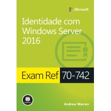 EXAM REF 70-742: IDENTIDADE COM WINDOWS SERVER 2016