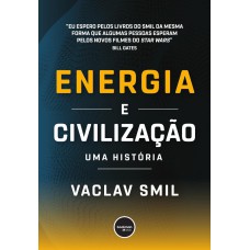 ENERGIA E CIVILIZAÇÃO: UMA HISTÓRIA