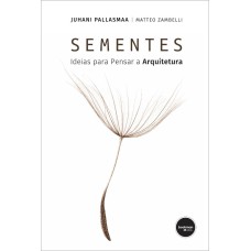 SEMENTES: IDEIAS PARA PENSAR A ARQUITETURA