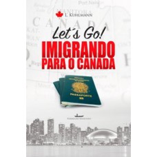 LET´S GO: IMIGRANDO PARA O CANADÁ