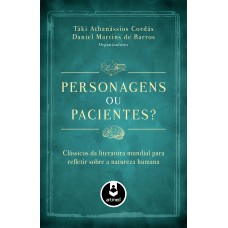 PERSONAGENS OU PACIENTES?: CLÁSSICOS DA LITERATURA MUNDIAL PARA REFLETIR SOBRE A NATUREZA HUMANA