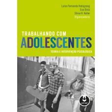 TRABALHANDO COM ADOLESCENTES: TEORIA E INTERVENÇÃO PSICOLÓGICA