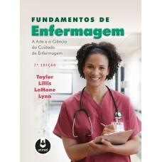 FUNDAMENTOS DE ENFERMAGEM: A ARTE E A CIÊNCIA DO CUIDADO DE ENFERMAGEM