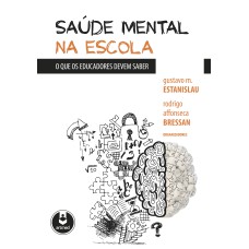 SAÚDE MENTAL NA ESCOLA: O QUE OS EDUCADORES DEVEM SABER