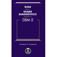 GUIA PARA O EXAME DIAGNÓSTICO SEGUNDO O DSM-5