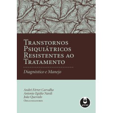 TRANSTORNOS PSIQUIÁTRICOS RESISTENTES AO TRATAMENTO: DIAGNÓSTICO E MANEJO