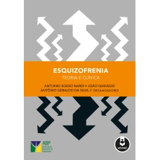 ESQUIZOFRENIA: TEORIA E CLÍNICA