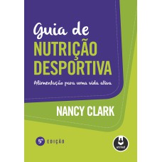 GUIA DE NUTRIÇÃO DESPORTIVA: ALIMENTAÇÃO PARA UMA VIDA ATIVA