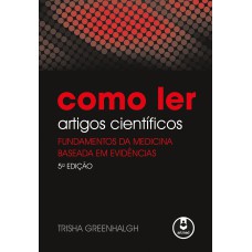 COMO LER ARTIGOS CIENTÍFICOS: FUNDAMENTOS DA MEDICINA BASEADA EM EVIDÊNCIAS