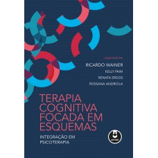 TERAPIA COGNITIVA FOCADA EM ESQUEMAS: INTEGRAÇÃO EM PSICOTERAPIA