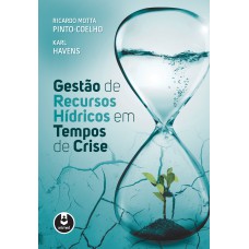 GESTÃO DE RECURSOS HÍDRICOS EM TEMPOS DE CRISE