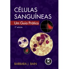 CÉLULAS SANGUÍNEAS: UM GUIA PRÁTICO