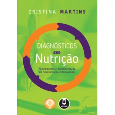 DIAGNÓSTICOS EM NUTRIÇÃO: FUNDAMENTOS E IMPLEMENTAÇÃO DA PADRONIZAÇÃO INTERNACIONAL