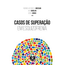 CASOS DE SUPERAÇÃO EM ESQUIZOFRENIA