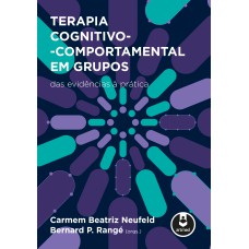 TERAPIA COGNITIVO-COMPORTAMENTAL EM GRUPOS: DAS EVIDÊNCIAS À PRÁTICA