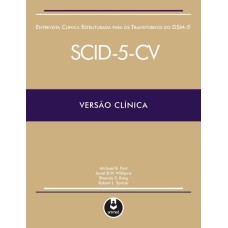 ENTREVISTA CLÍNICA ESTRUTURADA PARA OS TRANSTORNOS DO DSM-5: SCID-5-CV VERSÃO CLÍNICA