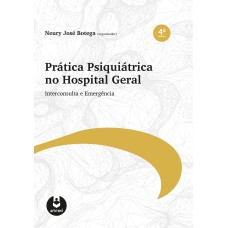 PRÁTICA PSIQUIÁTRICA NO HOSPITAL GERAL: INTERCONSULTA E EMERGÊNCIA