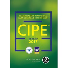 CLASSIFICAÇÃO INTERNACIONAL PARA A PRÁTICA DE ENFERMAGEM CIPE®: VERSÃO 2017