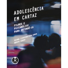 ADOLESCÊNCIA EM CARTAZ: FILMES E PSICANÁLISE PARA ENTENDÊ-LA