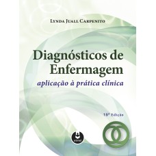 DIAGNÓSTICOS DE ENFERMAGEM: APLICAÇÃO À PRÁTICA CLÍNICA