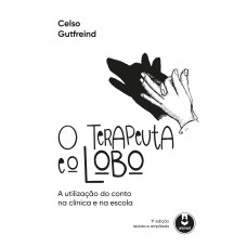 O TERAPEUTA E O LOBO: A UTILIZAÇÃO DO CONTO NA CLÍNICA E NA ESCOLA