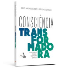 Consciência transformadora: transformando pessoas e recuperando empresas