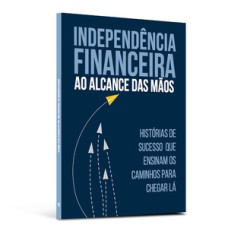 Independência financeira ao alcance das mãos