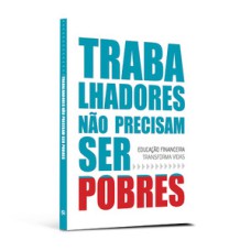 Trabalhadores não precisam ser pobres