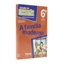 A família moderna - 6º ano: prog. de educação com ambiente virtual de aprendizagem