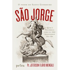 SÃO JORGE, O PODER DO SANTO GUERREIRO