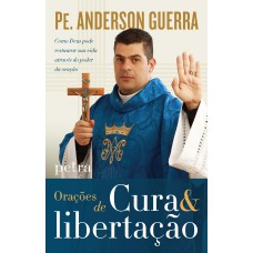 ORAÇÕES DE CURA & LIBERTAÇÃO