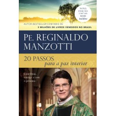 20 PASSOS PARA A PAZ INTERIOR: COM DEUS, CONSIGO E COM O PRÓXIMO