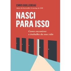 NASCI PARA ISSO: COMO ENCONTRAR O TRABALHO DA SUA VIDA