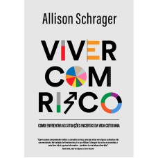 VIVER COM RISCO: COMO ENFRENTAR AS SITUAÇÕES INCERTAS DA VIDA COTIDIANA