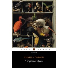 A ORIGEM DAS ESPÉCIES: SOBRE A ORIGEM DAS ESPÉCIES POR MEIO DA SELEÇÃO NATURAL OU A PRESERVAÇÃO DAS RAÇAS MAIS FAVORECIDAS NA LUTA PELA VIDA