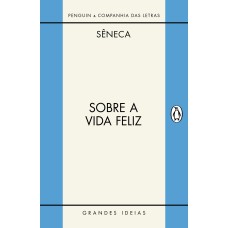 SOBRE A VIDA FELIZ / SOBRE A PROVIDÊNCIA / SOBRE O ÓCIO: DIÁLOGOS