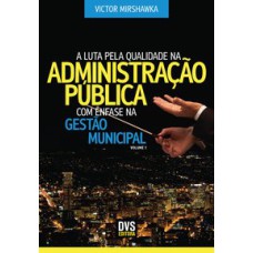 A LUTA PELA QUALIDADE NA ADMINISTRAÇÃO PÚBLICA COM ÊNFASE NA GESTÃO MUNICIPAL