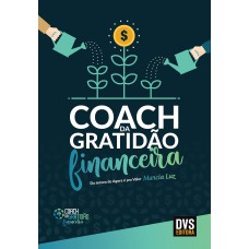 COACH DA GRATIDÃO FINANCEIRA - SEJA UM COACH DA GRATIDÃO FINANCEIRA EM 12 SEMANAS