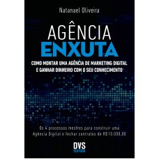 AGÊNCIA ENXUTA - COMO MONTAR UMA AGÊNCIA DE MARKETING DIGITAL E GANHAR DINHEIRO COM O SEU CONHECIMENTO